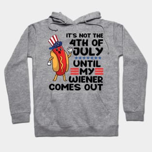 Not 4th of July Until My Wiener Comes Out Funny Hotdog Hoodie